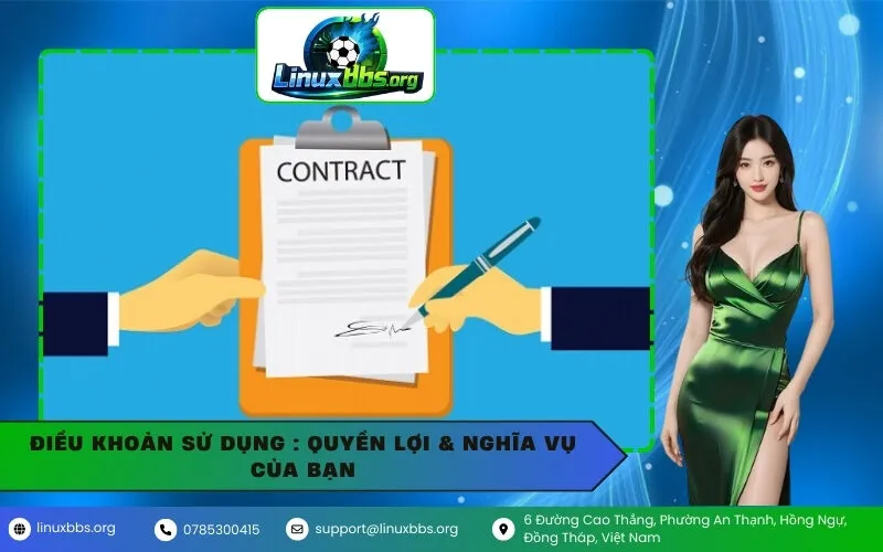 Điều Khoản Sử Dụng : Quyền Lợi & Nghĩa Vụ Của Bạn
